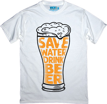  - Save Water Drink Beer